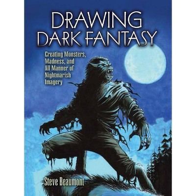 Drawing Dark Fantasy - (Dover Art Instruction) by  Steve Beaumont (Paperback)