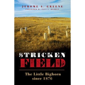 Stricken Field - (The Charles M. Russell Center Art and Photography of the American West) by  Jerome a Greene (Paperback) - 1 of 1