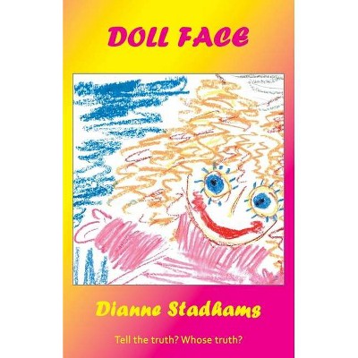 Doll Face - by  Dianne Stadhams (Paperback)