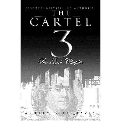 The Cartel 3 - by  Ashley and Jaquavis & Ashley & Jaquavis (Paperback)