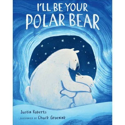 Image of I'll Be Your Polar Bear - by  Justin Roberts (Hardcover)