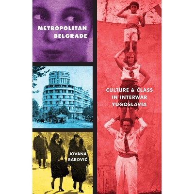 Metropolitan Belgrade - (Russian and East European Studies) by  Jovana Babovic (Paperback)