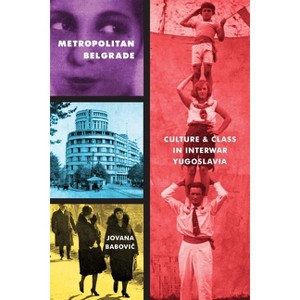 Metropolitan Belgrade - (Russian and East European Studies) by  Jovana Babovic (Paperback) - 1 of 1