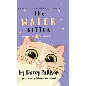 The Water Kitten - (The Kittytubers) by Darcy Pattison - 1 of 1