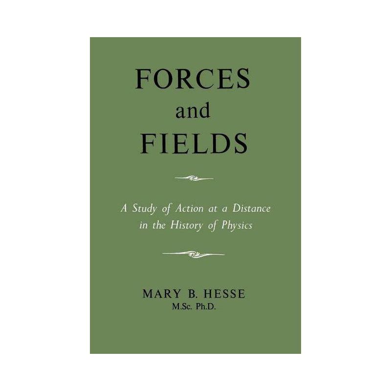 Forces and Fields - by  M Sc Ph D Mary B Hesse (Paperback), 1 of 2