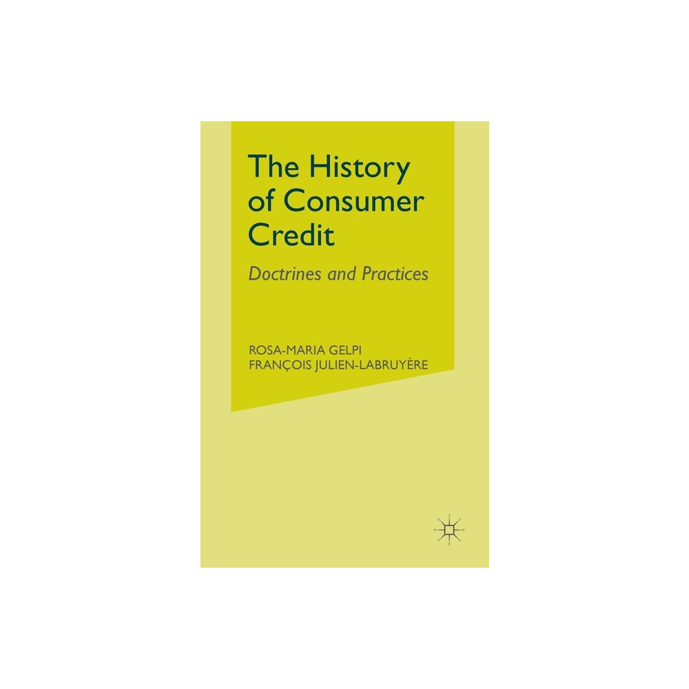 The History of Consumer Credit - by R Gelpi & F Julien-Labruyre (Paperback)