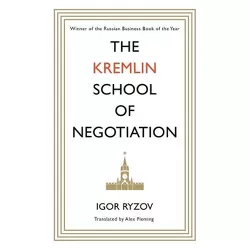 The Kremlin School of Negotiation - by Igor Ryzov