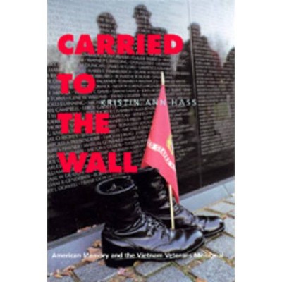 Carried to the Wall - by  Kristin Ann Hass (Paperback)