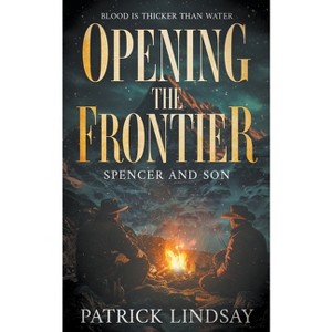 Opening the Frontier - by  Patrick Lindsay (Paperback) - 1 of 1