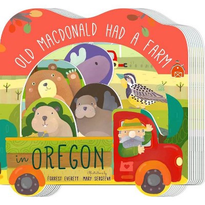 Old MacDonald Had a Farm in Oregon - (Old MacDonald Had a Farm Regional Board Books) by  Forrest Everett (Board Book)