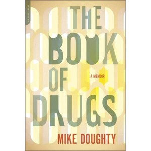 The Book of Drugs - by  Mike Doughty (Paperback) - 1 of 1