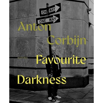 Favourite Darkness - by  Anton Corbijn (Hardcover)