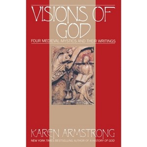 Visions Of God - by  Karen Armstrong (Paperback) - 1 of 1