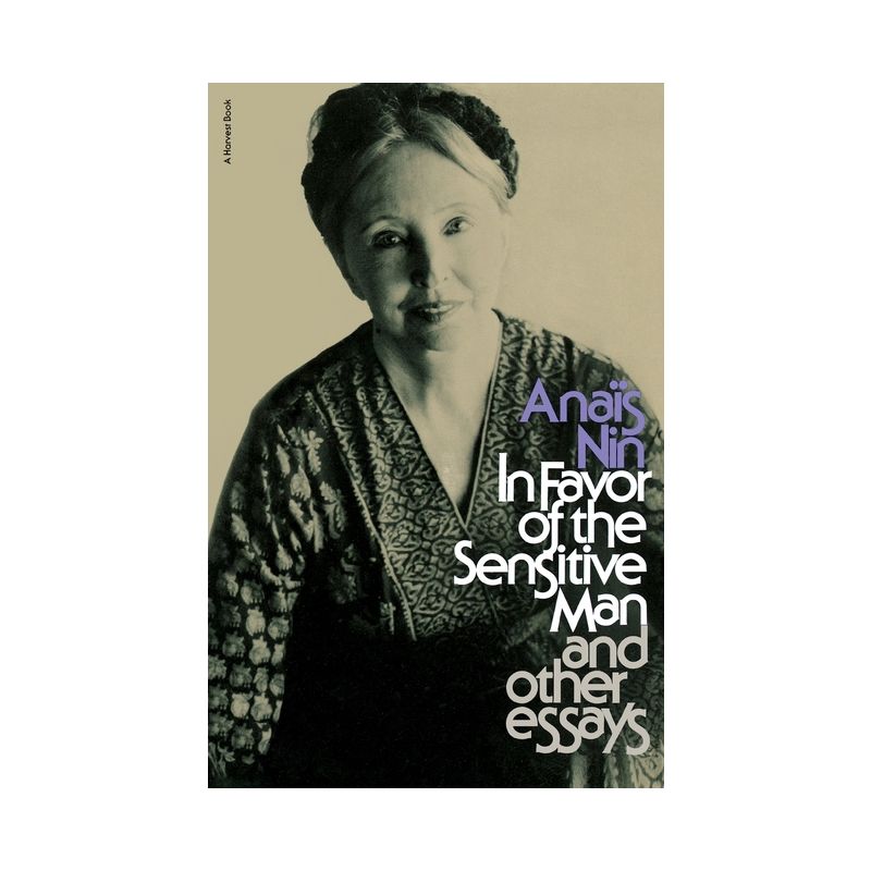 In Favor of the Sensitive Man and Other Essays - (Original Harvest Book; Hb333) by  Anaïs Nin (Paperback), 1 of 2