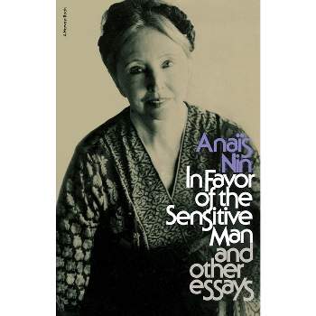 In Favor of the Sensitive Man and Other Essays - (Original Harvest Book; Hb333) by  Anais Nin & Nin (Paperback)