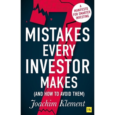7 Mistakes Every Investor Makes (And How To Avoid Them) - by  Joachim Klement (Paperback)