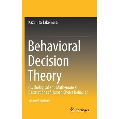 Behavioral Decision Theory - 2nd Edition by  Kazuhisa Takemura (Hardcover)