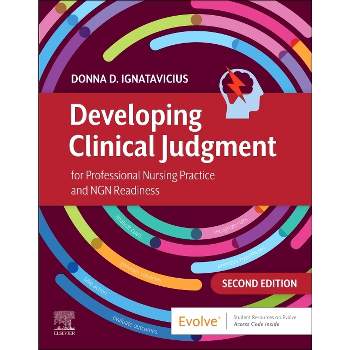 Developing Clinical Judgment for Professional Nursing Practice and Ngn Readiness - 2nd Edition by  Donna D Ignatavicius (Paperback)