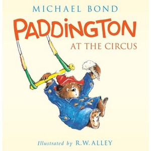 Paddington at the Circus - by  Michael Bond (Hardcover) - 1 of 1