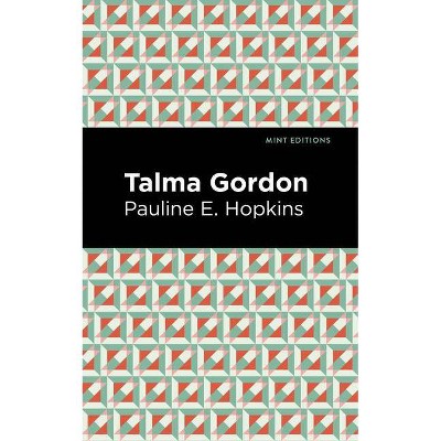 Talma Gordon - (Mint Editions) by  Pauline E Hopkins (Paperback)