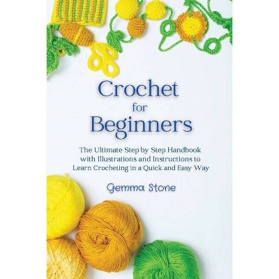 Crochet for Beginners - by  Gemma Stone (Paperback)