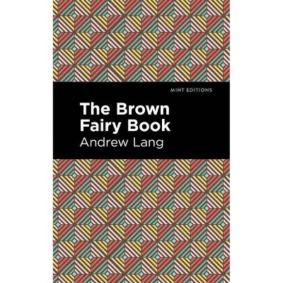 The Brown Fairy Book - (Mint Editions) by  Andrew Lang (Paperback)