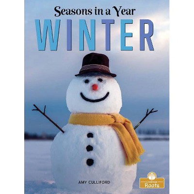 Winter - (Seasons in a Year) by  Amy Culliford (Paperback)