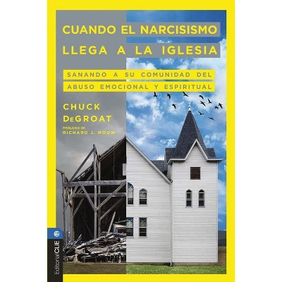 Cuando El Narcisismo Llega a la Iglesia - by  Chuck Degroat (Paperback)