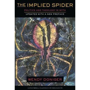 The Implied Spider - (American Lectures on the History of Religions) by  Wendy Doniger (Paperback) - 1 of 1