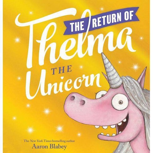 The Return Of Thelma The Unicorn By Aaron Blabey Hardcover Target - unicorn code roblox