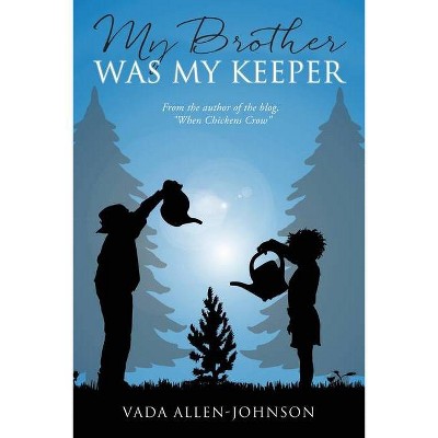 My Brother Was My Keeper - by  Vada Allen- Johnson (Paperback)