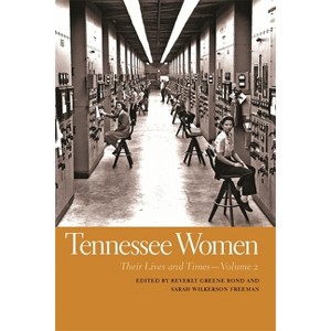 Tennessee Women - (Southern Women: Their Lives and Times) by  Beverly Greene Bond & Sarah Wilkerson Freeman (Paperback) - 1 of 1
