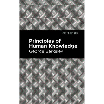 Principles of Human Knowledge - (Mint Editions) by  George Berkeley (Paperback)