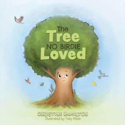 The Tree No Birdie Loved - by Christine Hamilton
