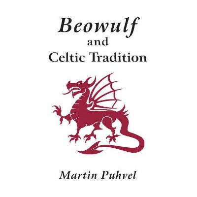 Beowulf and the Celtic Tradition - by  Martin Puhvel (Paperback)