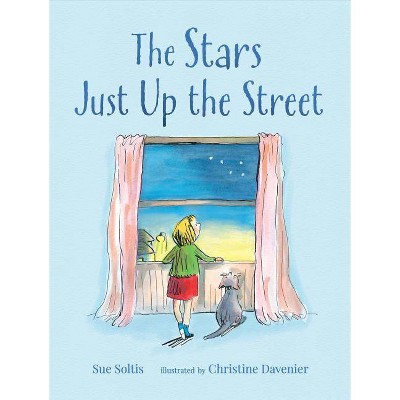 The Stars Just Up the Street - by  Sue Soltis (Hardcover)