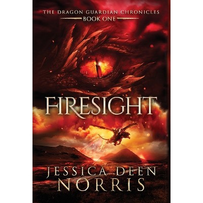 Firesight - (The Dragon Guardian Chronicles) by Jessica Deen Norris