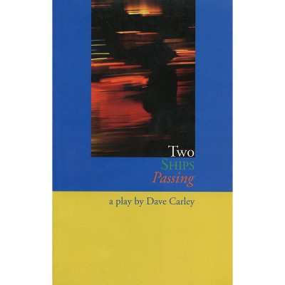 Two Ships Passing - by  Dave Carley (Paperback)