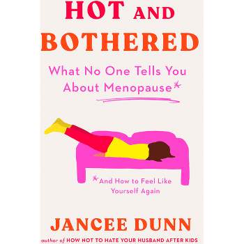 Hot and Bothered - by  Jancee Dunn (Hardcover)