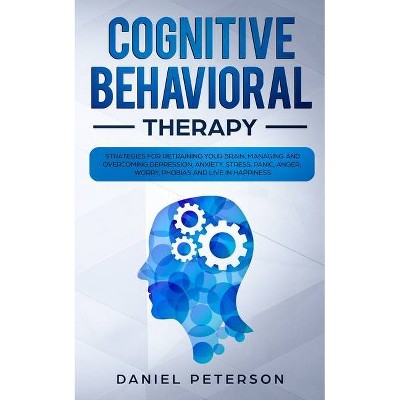 Cognitive Behavioral Therapy - by  Daniel Peterson (Paperback)