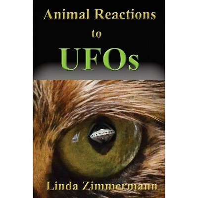 Animal Reactions to UFOs - by  Linda Zimmermann (Paperback)