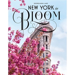 New York in Bloom - by  Georgianna Lane (Hardcover) - 1 of 1