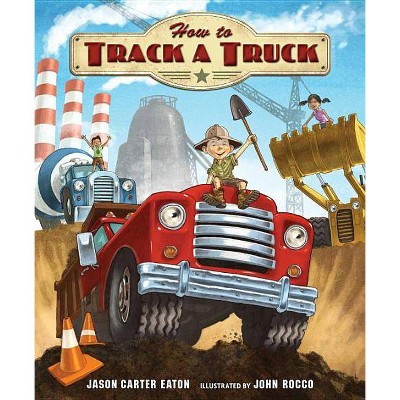 How to Track a Truck - by  Jason Carter Eaton (Hardcover)