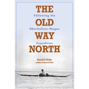 The Old Way North - by  David F Pelly (Hardcover) - 1 of 1