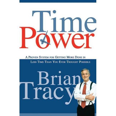 Time Power - by  Brian Tracy (Paperback)