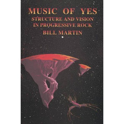 Music of Yes - (Feedback) by  Bill Martin (Paperback)