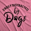 Womens Easily Distracted By Dogs T shirt Funny Graphic Dog Mom Lover Cute Gift - Crazy Dog Women's T Shirt - 2 of 4