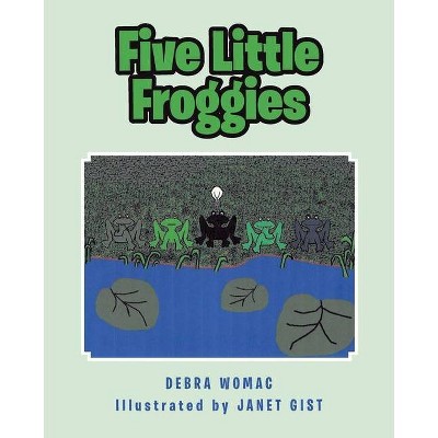 Five Little Froggies - by  Debra Womac (Paperback)