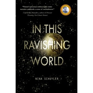 In This Ravishing World - by  Nina Schuyler (Paperback) - 1 of 1