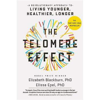 The Telomere Effect - by  Elizabeth Blackburn & Elissa Epel (Hardcover)
